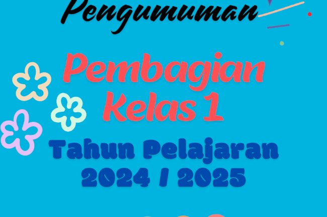 Pengumuman Pembagian Kelas 1 Tahun Pelajaran 2024/2025